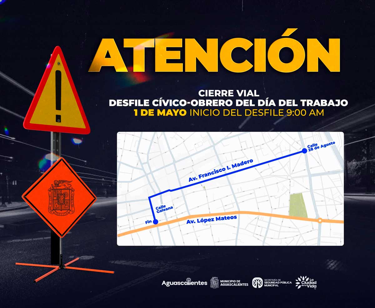 Cierres viales en Aguascalientes por el Desfile del 1 de Mayo: Rutas alternas y horarios